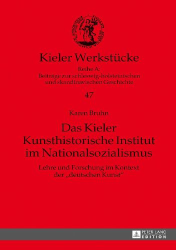 Cover image for Das Kieler Kunsthistorische Institut im Nationalsozialismus; Lehre und Forschung im Kontext der deutschen Kunst