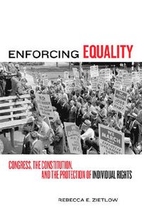 Cover image for Enforcing Equality: Congress, the Constitution, and the Protection of Individual Rights