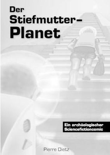 Cover image for Der Stiefmutter-Planet: Ein archaologischer Sciencefictioncomic