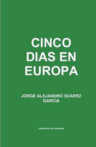 Cover image for Cinco Dias En Europa Coleccion De Cuentos