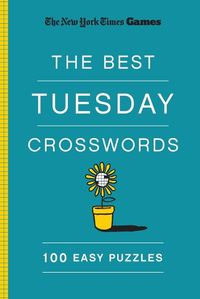 Cover image for New York Times Games The Best Tuesday Crosswords: 100 Easy Puzzles
