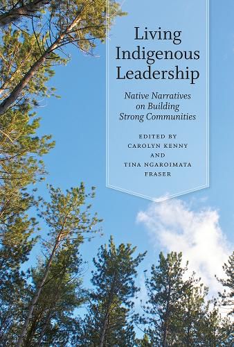 Cover image for Living Indigenous Leadership: Native Narratives on Building Strong Communities