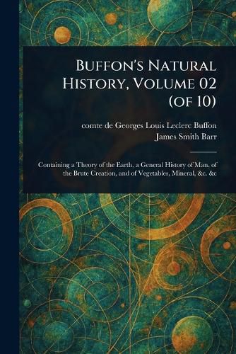 Cover image for Buffon's Natural History, Volume 02 (of 10)