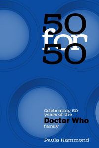 Cover image for 50 For 50: Celebrating 50 Years of the Doctor Who Family