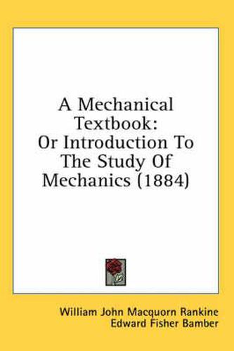 A Mechanical Textbook: Or Introduction to the Study of Mechanics (1884)