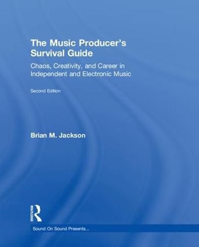 Cover image for The Music Producer's Survival Guide: Chaos, Creativity, and Career in Independent and Electronic Music