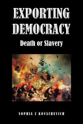 Cover image for Exporting Democracy: Death or Slavery