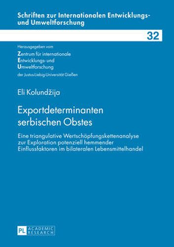 Cover image for Exportdeterminanten Serbischen Obstes: Eine Triangulative Wertschoepfungskettenanalyse Zur Exploration Potenziell Hemmender Einflussfaktoren Im Bilateralen Lebensmittelhandel