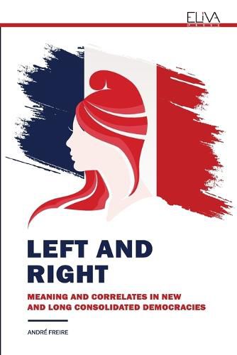 Cover image for Left and Right: Meaning and Correlates in New and Long Consolidated Democracies