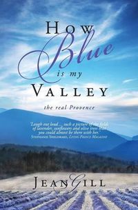 Cover image for How Blue is My Valley: The Real Provence