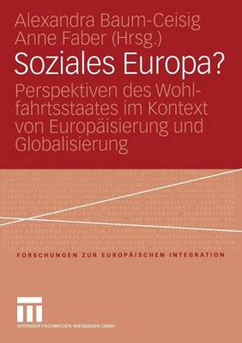 Soziales Europa?: Perspektiven Des Wohlfahrtsstaates Im Kontext Von Europaisierung Und Globalisierung. Festschrift Fur Klaus Busch