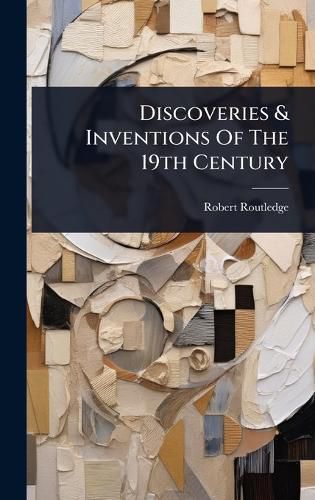 Cover image for Discoveries & Inventions Of The 19th Century