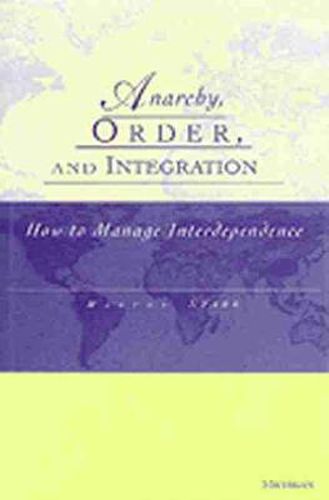 Cover image for Anarchy, Order and Integration: How to Manage Interdependence