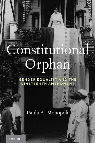 Cover image for Constitutional Orphan: Gender Equality and the Nineteenth Amendment