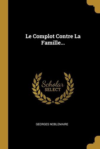 Cover image for Le Complot Contre La Famille...