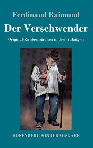 Cover image for Der Verschwender: Original-Zaubermarchen in drei Aufzugen