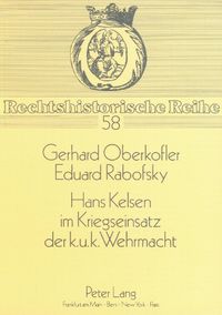 Cover image for Hans Kelsen Im Kriegseinsatz Der K.U.K. Wehrmacht: Eine Kritische Wuerdigung Seiner Militaertheoretischen Angebote