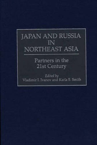 Cover image for Japan and Russia in Northeast Asia: Partners in the 21st Century