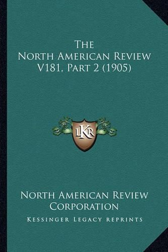 The North American Review V181, Part 2 (1905)