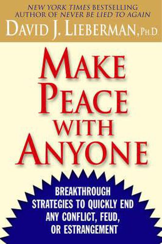 Make Peace with Anyone: Breakthrough Strategies to Quickly End Any Conflict, Feud or Estrangement