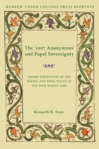 Cover image for The 1007 Anonymous and Papal Sovereignty: Jewish Perceptions of the Papacy and Papal Policy in the High Middle Ages / Hebrew Union College Annual Supplements 4