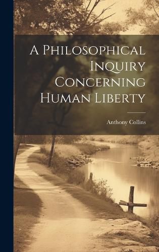 Cover image for A Philosophical Inquiry Concerning Human Liberty