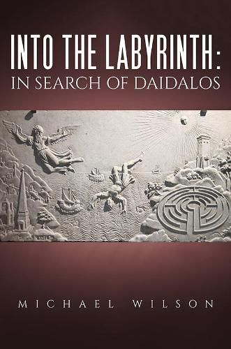 Cover image for Into the labyrinth: in search of Daidalos