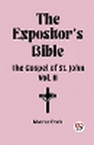 Cover image for The Expositor's Bible The Gospel of St. John Vol. II