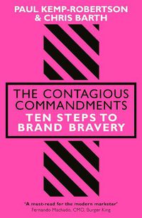 Cover image for The Contagious Commandments: Ten Steps to Brand Bravery