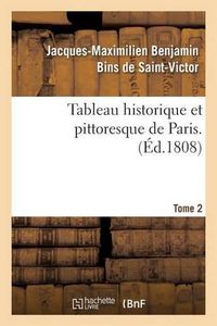 Cover image for Tableau Historique Et Pittoresque de Paris. Tome 2