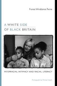 Cover image for A White Side of Black Britain: Interracial Intimacy and Racial Literacy