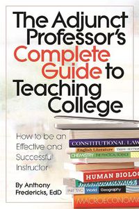 Cover image for The Adjunct Professor's Complete Guide to Teaching College