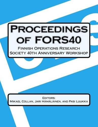 Cover image for Proceedings of Fors40 Finnish Operations Research Society 40 Th Anniversary Workshop: Decision-Making and Optimization