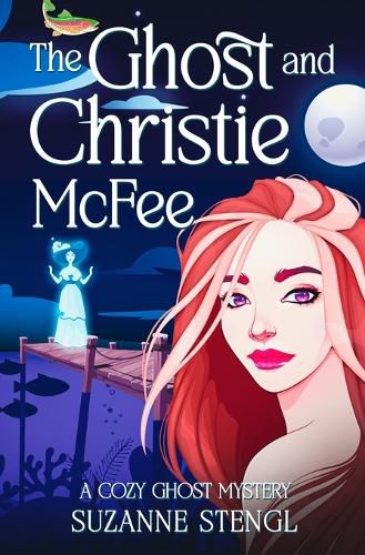 Cover image for The Ghost and Christie McFee: A Cozy Ghost Mystery