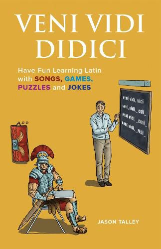 Cover image for Veni Vidi Didici: Have Fun Learning Latin with Songs, Games, Puzzles and Jokes