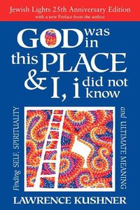 Cover image for God Was in This Place & I, I Did Not Know - 25th Anniversary Edition: Finding Self, Spirituality and Ultimate Meaning