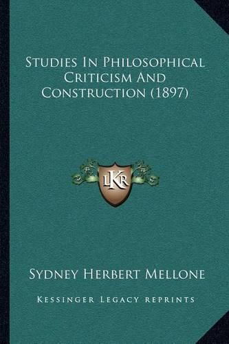 Cover image for Studies in Philosophical Criticism and Construction (1897)