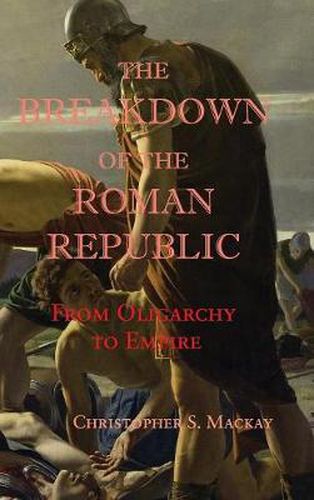 The Breakdown of the Roman Republic: From Oligarchy to Empire