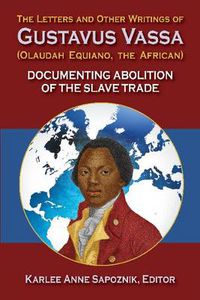 Cover image for The Letters and Other Writings of Gustavus Vassa, Alias Olaudah Equiano, The African: Documenting Slavery and Abolition