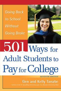 Cover image for 501 Ways for Adult Students to Pay for College: Going Back to School Without Going Broke