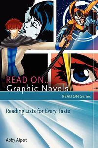 Cover image for Read On...Graphic Novels: Reading Lists for Every Taste