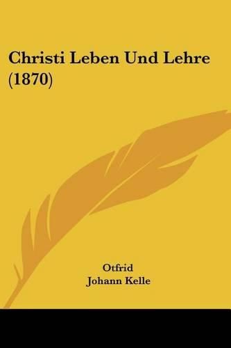 Cover image for Christi Leben Und Lehre (1870)