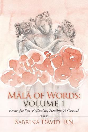 Cover image for Mala of Words: Volume 1: Poems for Self-Reflection, Healing & Growth