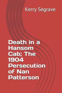 Cover image for Death in a Hansom Cab; The 1904 Persecution of Nan Patterson