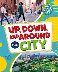 Cover image for Up, Down, and Around the City