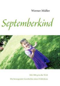 Cover image for Septemberkind: Mit 380 g in die Welt - Die bewegende Geschichte eines Fruhchens