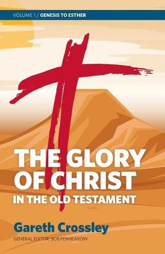 Cover image for The Glory of Christ in the Old Testament: Volume 1: Genesis to Esther