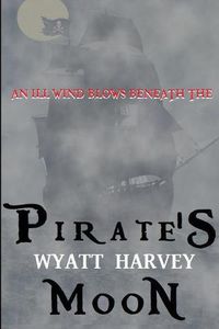 Cover image for Pirate's Moon: Book Two of the Mick Priest Novels