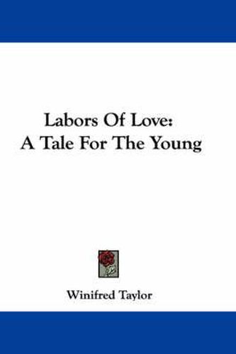 Cover image for Labors of Love: A Tale for the Young