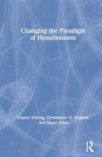 Cover image for Changing the Paradigm of Homelessness